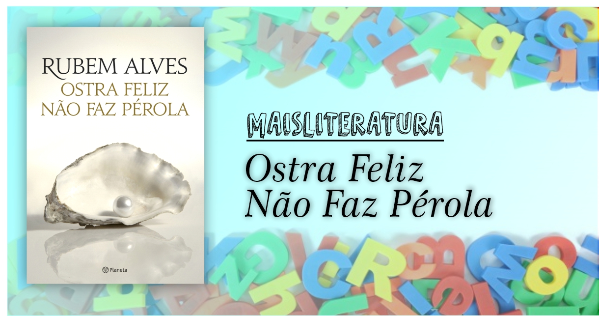 Ostra Feliz Nao Faz Perola - Rubem Alves